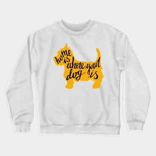 Home is where your dog is Crewneck Sweatshirt